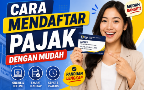 Pelajari cara mendaftar pajak dengan mudah dan cepat secara online maupun offline. Simak syarat, langkah-langkah, dan tips penting agar proses pendaftaran pajak berjalan lancar.
