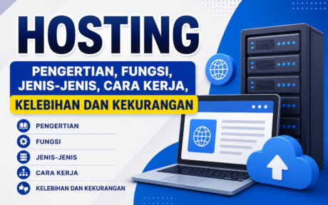 Hosting : Pengertian, Fungsi, Jenis-Jenis, Cara Kerja, Kelebihan Dan Kekurangan
