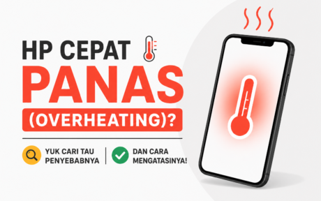 HP Cepat Panas (Overheating)? Yuk Cari Tau Penyebab dan Cara Mengatasinya!