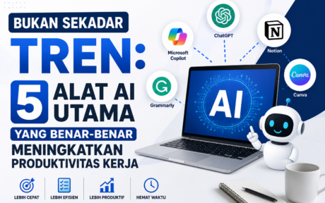 Bukan Sekadar Tren: 5 Alat AI Utama yang Benar-Benar Meningkatkan Produktivitas Kerja