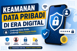 Keamanan Data Pribadi di Era Digital: Pentingnya Melindungi Informasi Pribadi dari Ancaman Siber