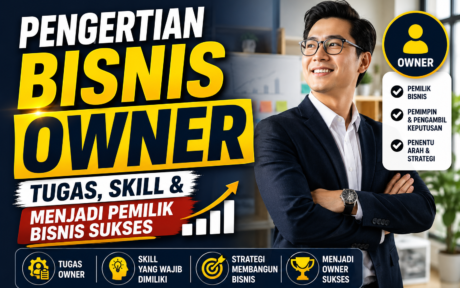 Pengertian Bisnis Owner: Tugas, Skill & Menjadi Pemilik Bisnis Sukses