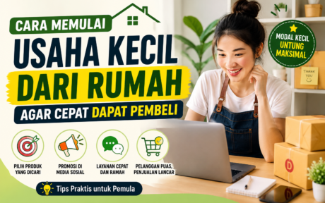 Cara Memulai Usaha Kecil dari Rumah agar Cepat Dapat Pembeli