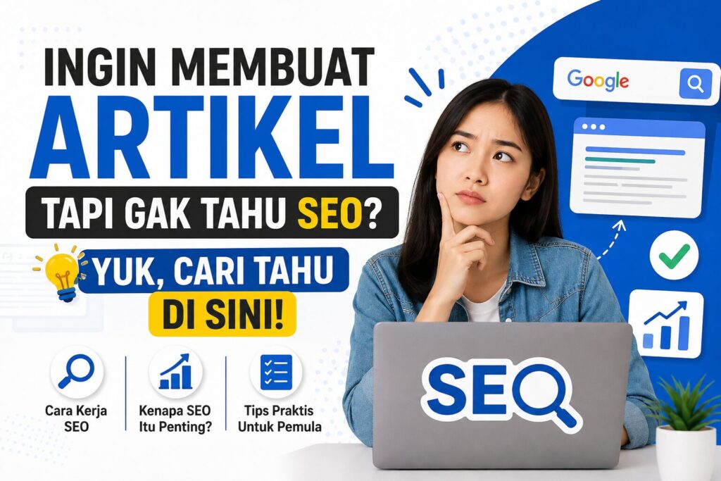 Ingin Membuat Artikel Tapi Gak Tahu SEO? Yuk, Cari Tahu di Sini!