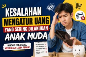 Kesalahan Mengatur Uang yang Sering Dilakukan Anak Muda