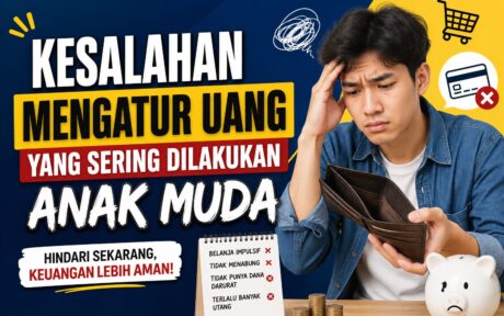 Kesalahan Mengatur Uang yang Sering Dilakukan Anak Muda