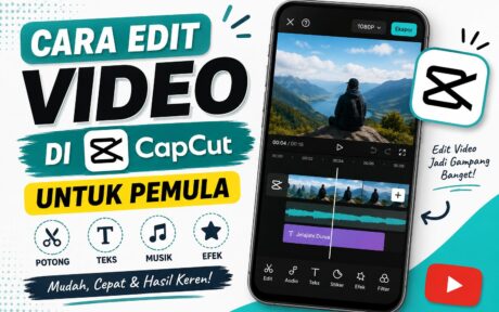 Cara Edit Video di CapCut untuk Pemula: Panduan Lengkap dan Mudah Dipahami
