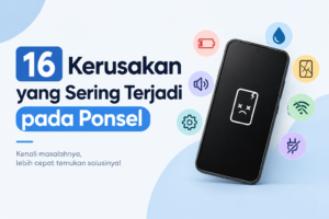 16 Kerusakan yang Sering Terjadi pada Ponsel